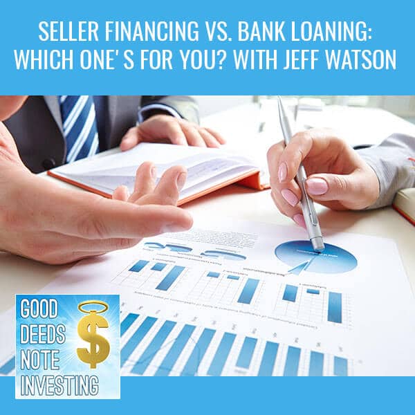 seller financing vs. bank loaning good deeds note investing podcast